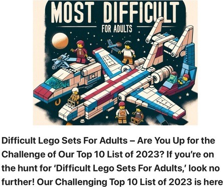 Screen shot of the header photo for the post “Most Difficult Lego Sets for Adults Top 10 List of 2023”