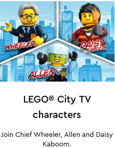 Image of 3 of the characters in the set from the tv series,with the text “ Lego City TV Charachters- join Chief Wheeler, Allen and Daisy Kaboom”