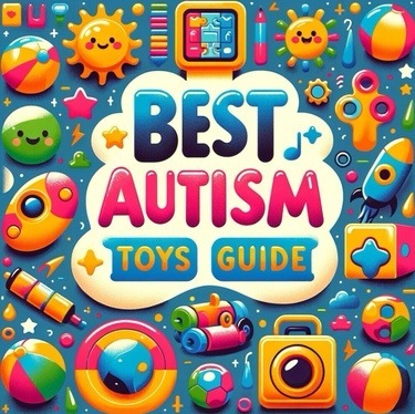 Created image for the post, includes the words “best Autism Toys Guide” surrounded by bright colourful array of toys 