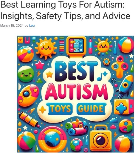 Header image from the post -Best Learning Toys For Autism Insights, Safety Tips, and Advice, at Lou’s bricks house. Image links to the full article.