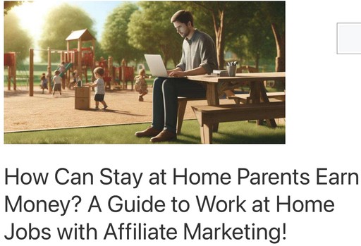 Header image of the post -How Can Stay at Home Parents Earn Money? A Guide to Work at Home Jobs with Affiliate Marketing! link to arricle.